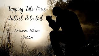 "Tapping Into One’s Fullest Potential" - Pastor Shane Golden - 5.29.24 - Summit Church