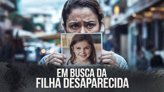 EM BUSCA DA FILHA DESAPARECIDA - Filme de Suspense 2024 Completo Dublado Melhores Filmes de Suspense