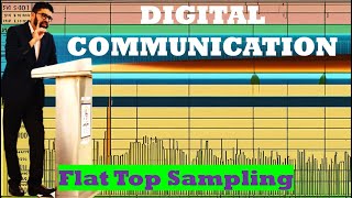 Exploring Flat Top Sampling in Time and Frequency Domains: Insights into Digital Communication