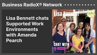 Lisa Bennett chats Supported Work Environments with Amanda Pearch | Business RadioX® Network