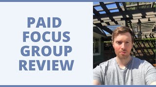 Paid Focus Group Review - Should You Join This Market Research Website?