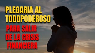 PLEGARIA PODEROSA AL TODOPODEROSO PARA SALIR DE LA CRISIS FINANCIERA