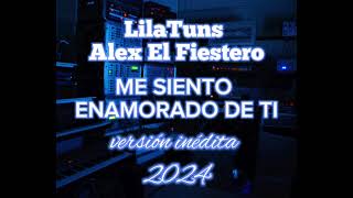 Hoy Me siento En Amorado De Ti 🎼LilaTuns Y Alex El Fiestero Vercion 2024 Inedita