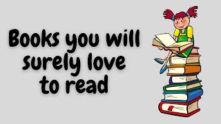 Books you will surely love to read