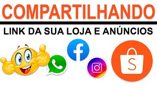 COMO COMPARTILHAR LINK DA LOJA E ANÚNCIOS DA SHOPEE