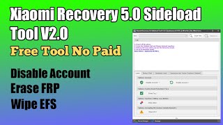 Xiaomi Recovery 5.0 Sideload Tool V2.0 Crack 2022 🔥🔥 Disable Account | Erase FRP | Wipe Data