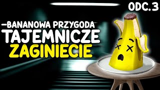 Tajemnicze Zaginięcie - BANANOWA PRZYGODA🍌 | Odc 3