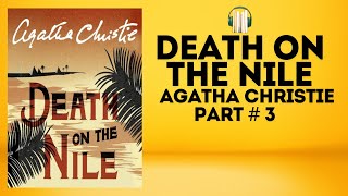 Death on the Nile | Agatha Christie | Part # 3  - Audiobook