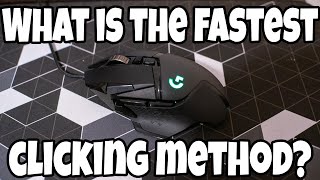 What is the fastest Clicking method on the Logitech G502? (How to get more cps)