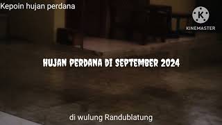 Hujan perdana setelah lama nggak turun hujan di bulan september 2024 di wulung Randublatung