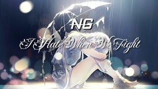 Nightcore - I Hate When We Fight [NG]