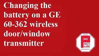 GE Interlogix 60-362 Wireless Door/Window Transmitter - Changing Batteries