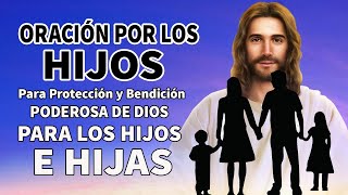 ORACION Por Los HIJOS y La FAMILIA Para Proteccion de Dios y Bendicion Poderosa