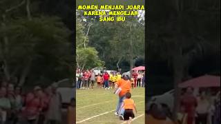 Momen Unik Jadi Juara Gara gara kejar Ibu#Short