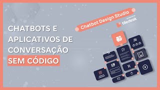 Chatbots e aplicativos de conversação SEM CÓDIGO, para sites, WhatsApp e outros canais