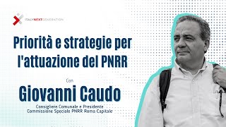 Priorità e strategie per l'attuazione del PNRR - Giovanni Caudo, Consigliere Comunale