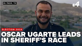 Oscar Ugarte leads in the El Paso Sheriff's race