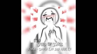 Speed up Songs Judika - Sampai Kau Jadi Milik Ku