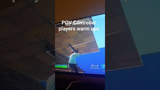 POV controller players warm ups