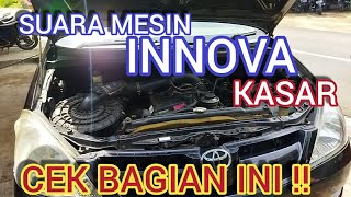 Penyebab SUARA KASAR di mesin INNOVA