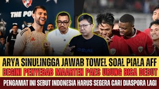 GILIRAN ARYA BUNGKAM BUNG TOWEL !! TERJAWAB NASIB MAARTEN PAES BERSAMA TIMNAS ~ PIALA AFF PERLUKAH ?