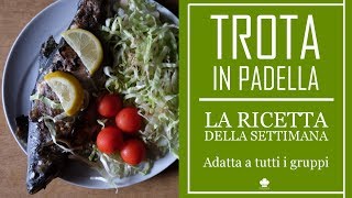 Ricetta della Trota iridea in padella (Adatta a tutti i gruppi)