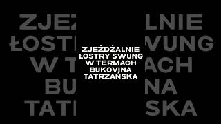 Zjeżdżalnie Łostry Śwung w termach Bukowina Tatrzańska