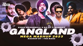 The Gangland Mashup 2023 | Sidhu Moosewala | Mankirt Aulakh | Diljit Dosanjh | Shubh | The MAN2