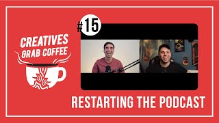 Restarting the Podcast | Creatives Grab Coffee 15