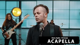 Emre Aydın - Fırtınam Acapella ( Müziksiz Vokal ) + Şarkı Sözleri