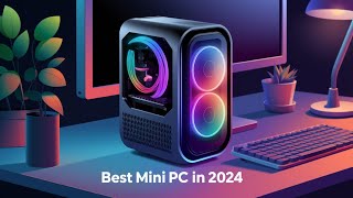 Top 5 Best Mini Pcs In 2024