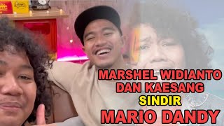 MARIO DANDY DAPAT SINDIRAN DARI KAESANG DAN MARSHEL WIDIYANTO