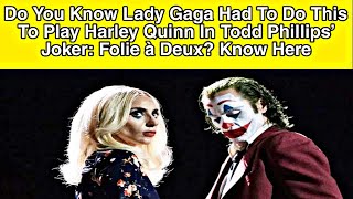 Do You Know Lady Gaga Had To Do This To Play Harley Quinn In Todd Phillips’ Joker: Folie à Deux?