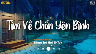 Nhiều Khi Ta Muốn Tìm Về Chốn Yên Bình... Sầu Tương Tư, Cô Phòng, Hoa Nở Bên Đường TikTok