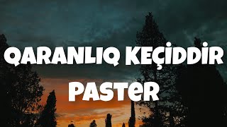 Paster - Qaranlıq Keçiddir (Lyrics) Audio