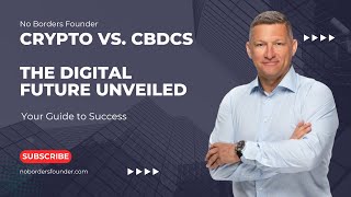 Crypto vs. CBDCs  The Digital Future Unveiled