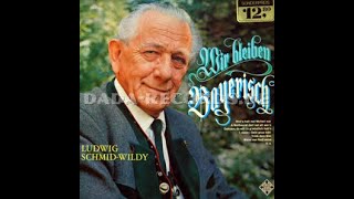 Ludwig Schmid-Wildy - Wir bleiben bayerisch