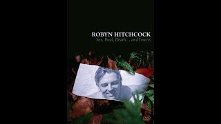 ROBYN HITCHCOCK: SEX, FOOD, DEATH....AND INSECTS