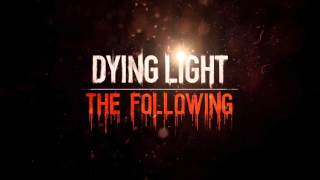 Dying Light The Following!!