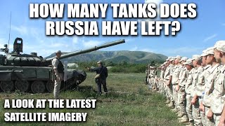 How Many Tanks Does Russia Have Left Now? With Exclusive Satellite Imagery!