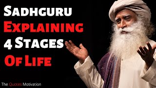 Sadhguru: The 4 Stages of Life Everyone Should Know | The Quotes Motivation.