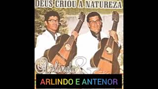 ARLINDO E ANTENOR  (DEUS CRIOU A NATUREZA)