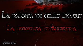 #coloniecelleligure  #andreinagrossi La colonia di Celle Ligure ***LA LEGGENDA DI ANDREINA ***😱