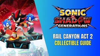 Sonic X Shadow Generations Rail Canyon Act 2 100% Guide - All Key Collection Locations