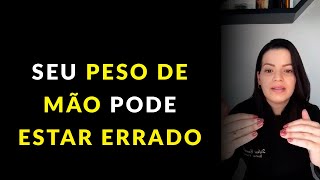 SEU PESO DE MÃO PODE ESTAR ERRADO | Stefani CarvalhoPMU