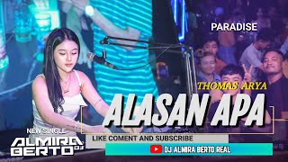 FUNKOT - ALASAN APA [ THOMAS ARYA ] NEW VERSI 2024 LIVE AT PARADISE BY DJ ALMIRA BERTO