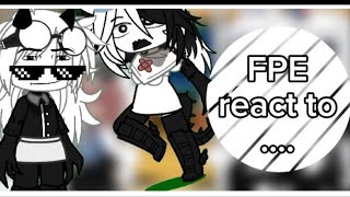 FPE react to tiktok-!!(Part 4)(Part 5??)(LaZy)