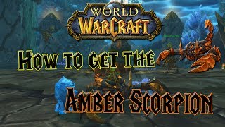 World of Warcraft - How to get the Amber Scorpion - Mount Guide!