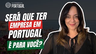 SERÁ que ter EMPRESA em PORTUGAL é para VOCÊ? ( descubra nesse vídeo)