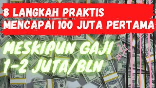 8 LANGKAH MENCAPAI 100 JUTA PERTAMA MESKIPUN GAJI 1-2 JUTA SEBULAN